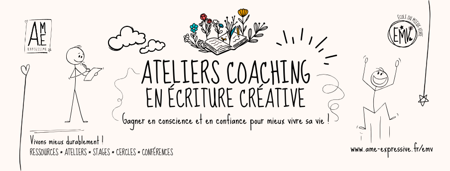 Les Ateliers coaching en écriture créative pour gagner en conscience et en confiance pour mieux vivre sa vie !