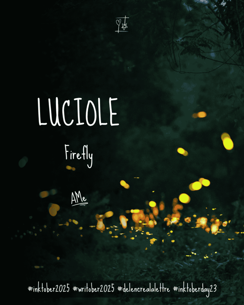 Inktober 2025 - défi d'écriture De l'encre à la lettre - Mot J23 - LUCIOLE / Firefly